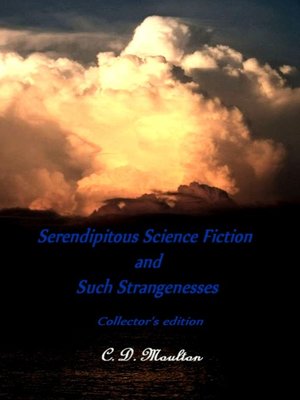 cover image of Serendipitous Science Fiction and Such Strangenesses Collector's Edition